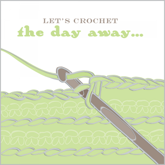N14 Let's Crochet The Day Away...