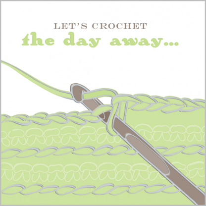 N14 Let's Crochet The Day Away...
